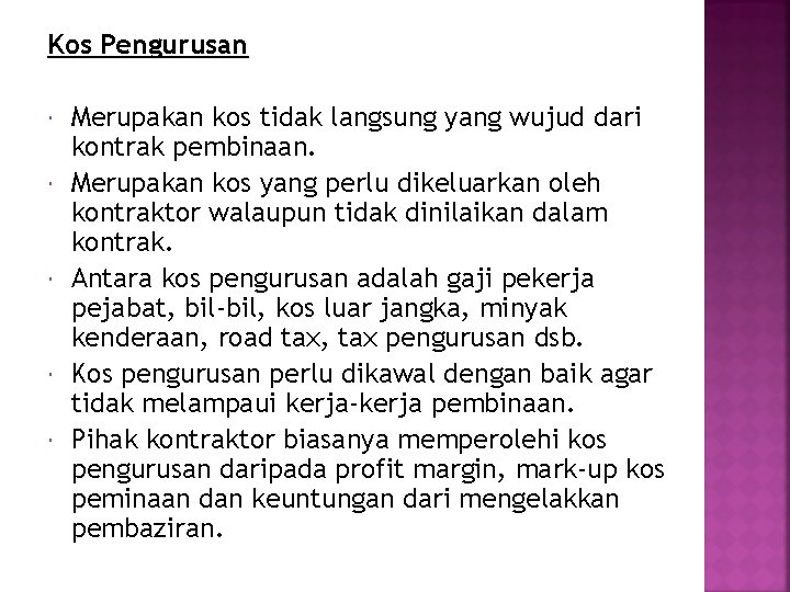 Kos Pengurusan Merupakan kos tidak langsung yang wujud dari kontrak pembinaan. Merupakan kos yang