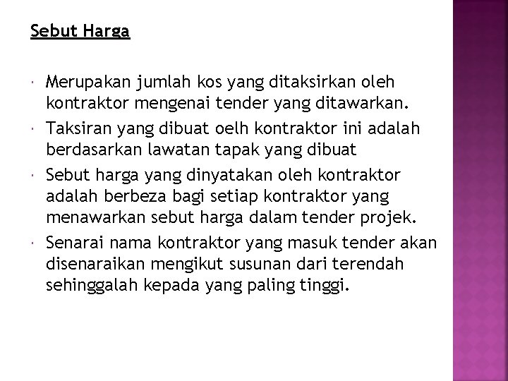 Sebut Harga Merupakan jumlah kos yang ditaksirkan oleh kontraktor mengenai tender yang ditawarkan. Taksiran