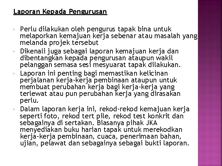 Laporan Kepada Pengurusan Perlu dilakukan oleh pengurus tapak bina untuk melaporkan kemajuan kerja sebenar