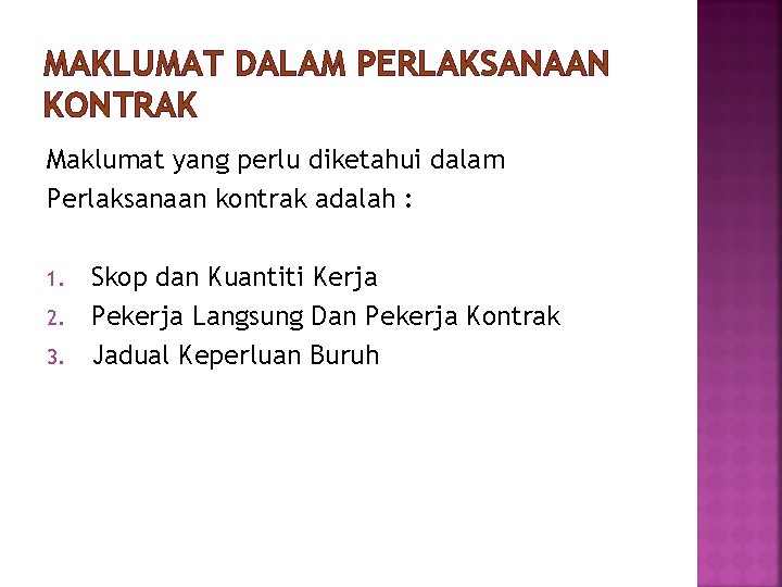 MAKLUMAT DALAM PERLAKSANAAN KONTRAK Maklumat yang perlu diketahui dalam Perlaksanaan kontrak adalah : 1.