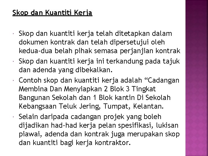 Skop dan Kuantiti Kerja Skop dan kuantiti kerja telah ditetapkan dalam dokumen kontrak dan