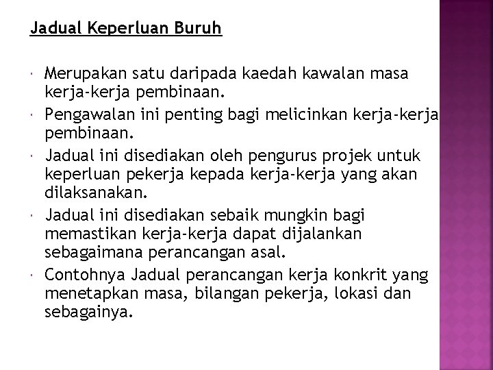 Jadual Keperluan Buruh Merupakan satu daripada kaedah kawalan masa kerja-kerja pembinaan. Pengawalan ini penting