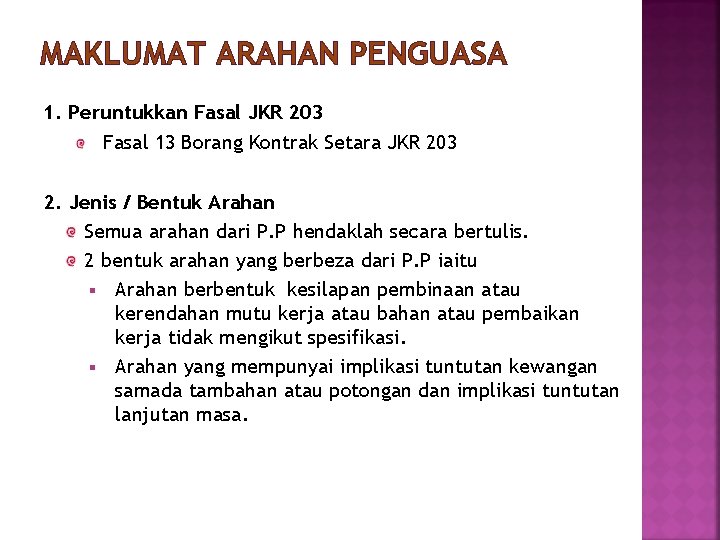 MAKLUMAT ARAHAN PENGUASA 1. Peruntukkan Fasal JKR 203 Fasal 13 Borang Kontrak Setara JKR