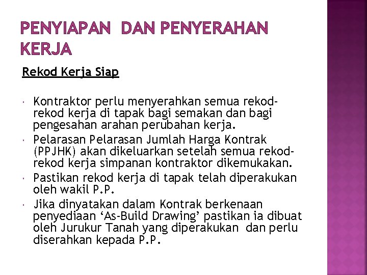 PENYIAPAN DAN PENYERAHAN KERJA Rekod Kerja Siap Kontraktor perlu menyerahkan semua rekod kerja di