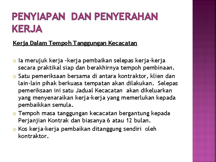PENYIAPAN DAN PENYERAHAN KERJA Kerja Dalam Tempoh Tanggungan Kecacatan Ia merujuk kerja –kerja pembaikan