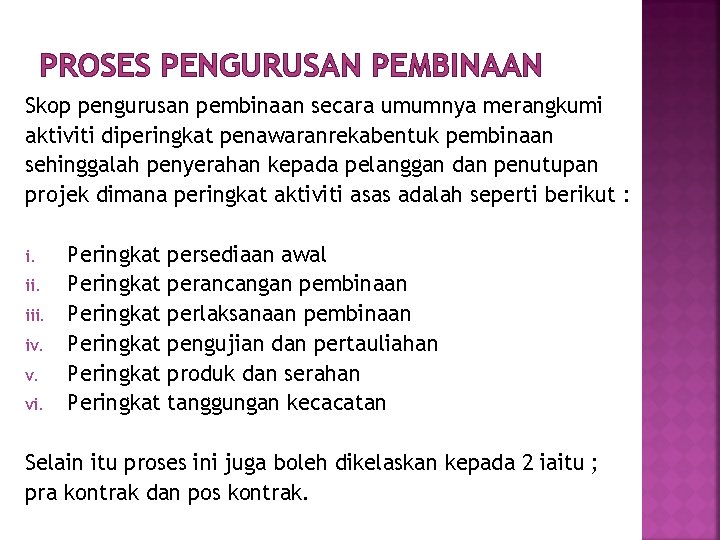 PROSES PENGURUSAN PEMBINAAN Skop pengurusan pembinaan secara umumnya merangkumi aktiviti diperingkat penawaranrekabentuk pembinaan sehinggalah