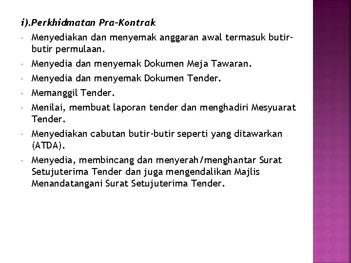 i). Perkhidmatan Pra-Kontrak Menyediakan dan menyemak anggaran awal termasuk butir permulaan. Menyedia dan menyemak