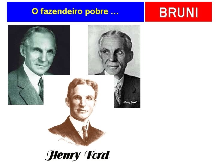 O fazendeiro pobre … BRUNI 