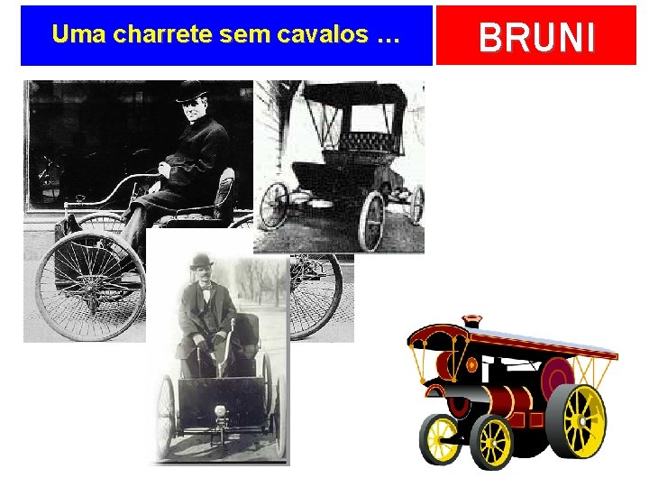 Uma charrete sem cavalos … BRUNI 