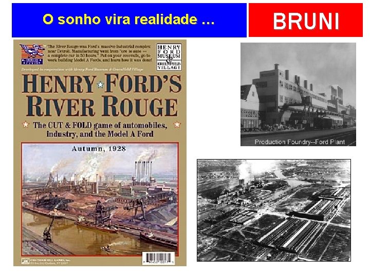 O sonho vira realidade … BRUNI 