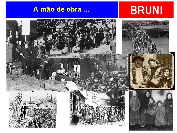 A mão de obra … BRUNI 