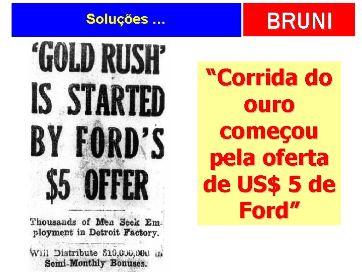 Soluções … BRUNI “Corrida do ouro começou pela oferta de US$ 5 de Ford”