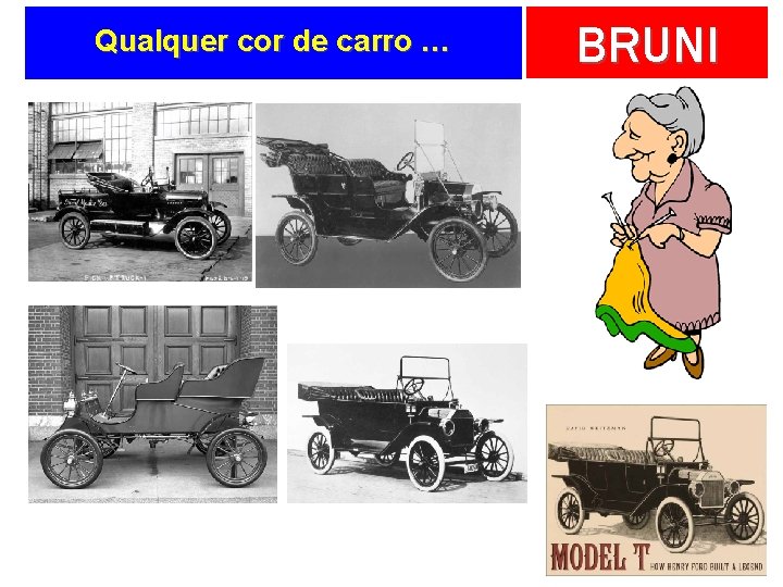 Qualquer cor de carro … BRUNI 