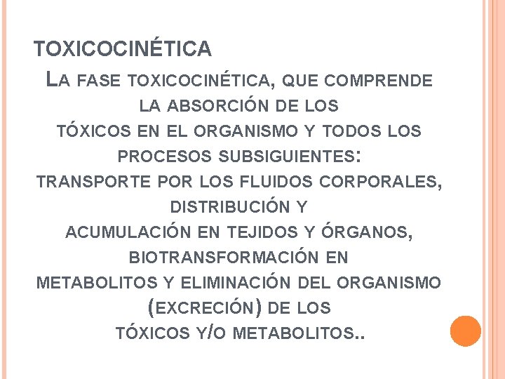 TOXICOCINÉTICA LA FASE TOXICOCINÉTICA, QUE COMPRENDE LA ABSORCIÓN DE LOS TÓXICOS EN EL ORGANISMO