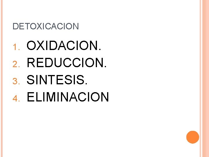 DETOXICACION 1. 2. 3. 4. OXIDACION. REDUCCION. SINTESIS. ELIMINACION 