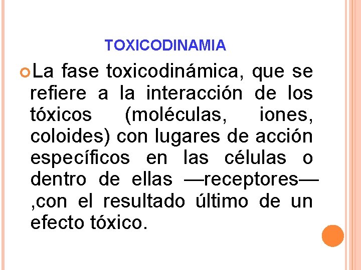 TOXICODINAMIA La fase toxicodinámica, que se refiere a la interacción de los tóxicos (moléculas,
