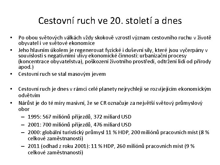 Cestovní ruch ve 20. století a dnes • • • Po obou světových válkách