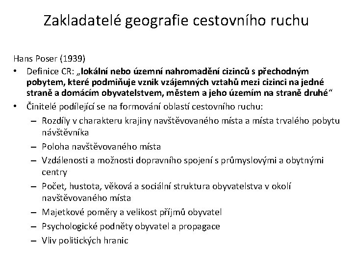 Zakladatelé geografie cestovního ruchu Hans Poser (1939) • Definice CR: „lokální nebo územní nahromadění