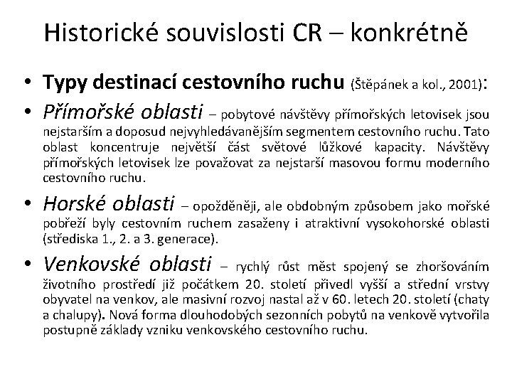 Historické souvislosti CR – konkrétně • Typy destinací cestovního ruchu (Štěpánek a kol. ,