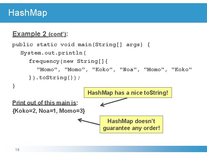 Hash. Map Example 2 (cont’): public static void main(String[] args) { ( System. out.