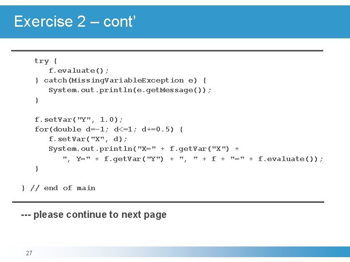 Exercise 2 – cont’ try { f. evaluate(); } catch(Missing. Variable. Exception e) {