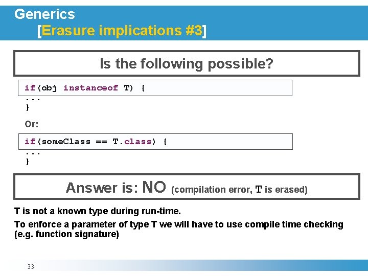 Generics [Erasure implications #3] Is the following possible? if(obj instanceof T) {. . .