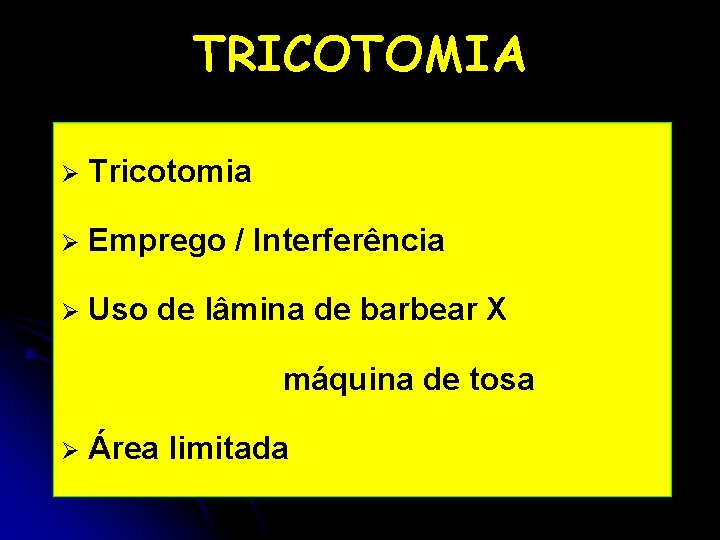 TRICOTOMIA Ø Tricotomia Ø Emprego / Interferência Ø Uso de lâmina de barbear X