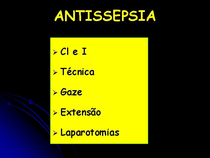 ANTISSEPSIA Ø Cl e I Ø Técnica Ø Gaze Ø Extensão Ø Laparotomias 
