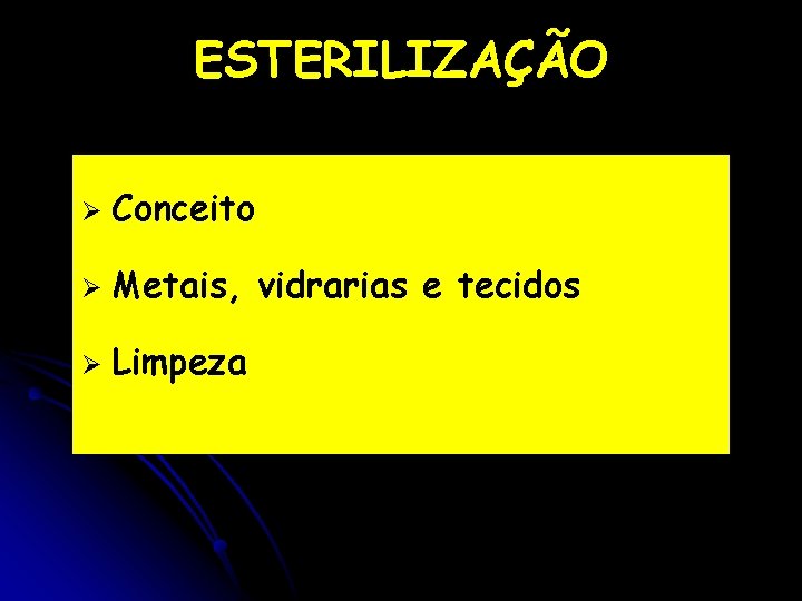 ESTERILIZAÇÃO Ø Conceito Ø Metais, vidrarias e tecidos Ø Limpeza 