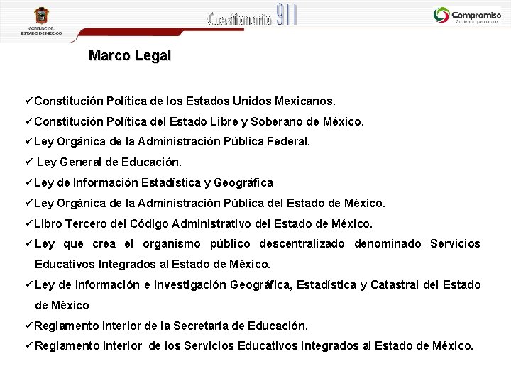 Marco Legal üConstitución Política de los Estados Unidos Mexicanos. üConstitución Política del Estado Libre