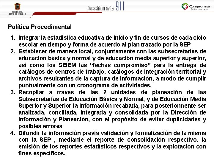 Política Procedimental 1. Integrar la estadística educativa de inicio y fin de cursos de