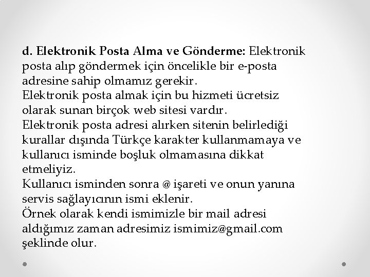 d. Elektronik Posta Alma ve Gönderme: Elektronik posta alıp göndermek için öncelikle bir e-posta