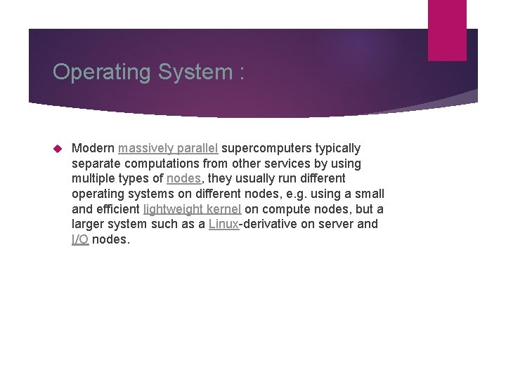 Operating System : Modern massively parallel supercomputers typically separate computations from other services by