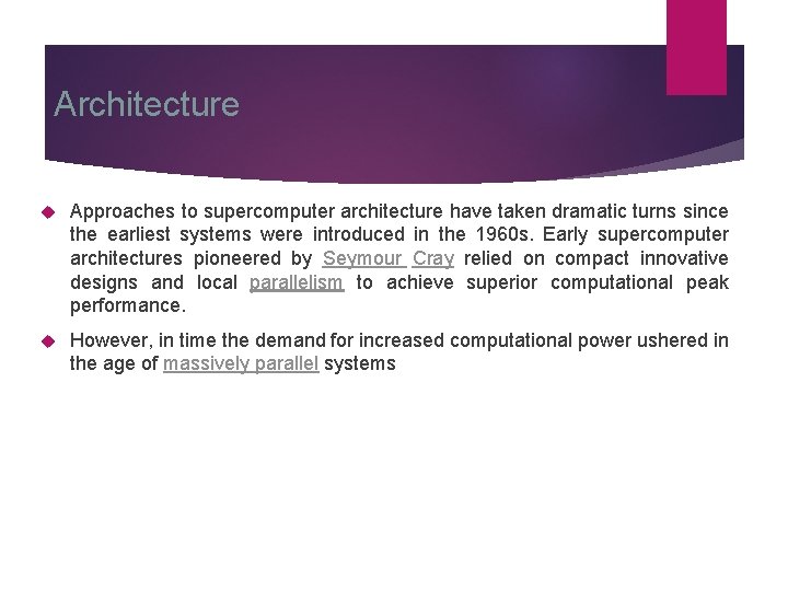 Architecture Approaches to supercomputer architecture have taken dramatic turns since the earliest systems were