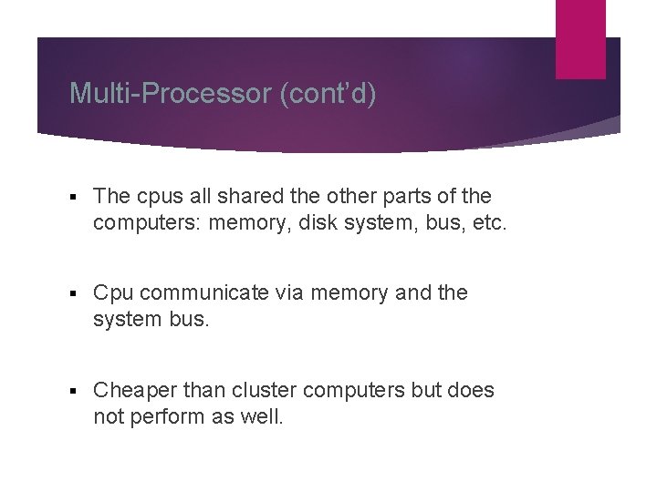Multi-Processor (cont’d) § The cpus all shared the other parts of the computers: memory,