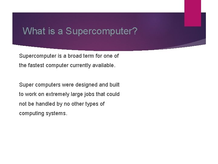 What is a Supercomputer? Supercomputer is a broad term for one of the fastest