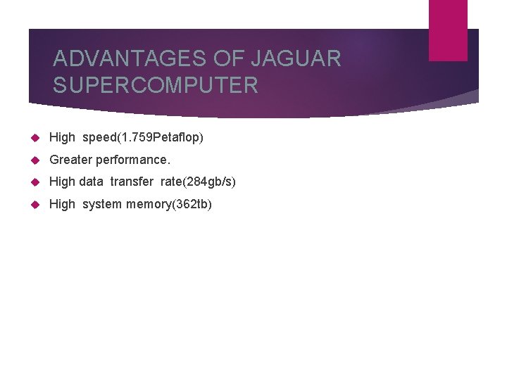 ADVANTAGES OF JAGUAR SUPERCOMPUTER High speed(1. 759 Petaflop) Greater performance. High data transfer rate(284