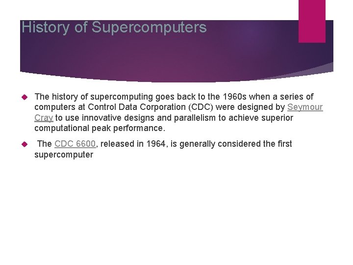 History of Supercomputers The history of supercomputing goes back to the 1960 s when