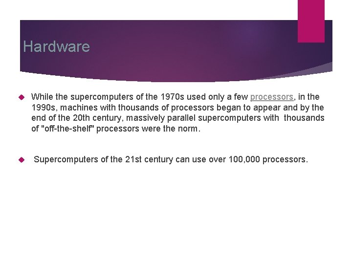 Hardware While the supercomputers of the 1970 s used only a few processors, in
