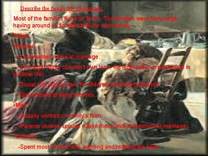 Describe the family life of Puritans. Most of the families lived on farms. The