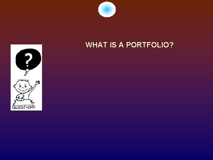 WHAT IS A PORTFOLIO? 
