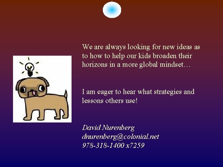 We are always looking for new ideas as to how to help our kids