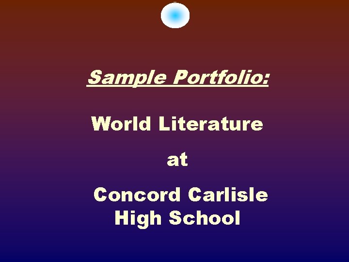 Sample Portfolio: World Literature at Concord Carlisle High School 