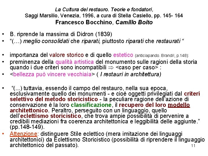 La Cultura del restauro. Teorie e fondatori, Saggi Marsilio, Venezia, 1996, a cura di