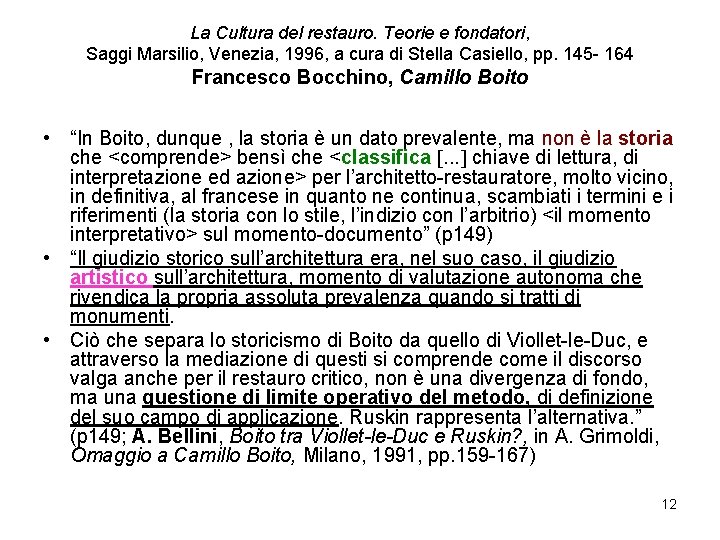 La Cultura del restauro. Teorie e fondatori, Saggi Marsilio, Venezia, 1996, a cura di