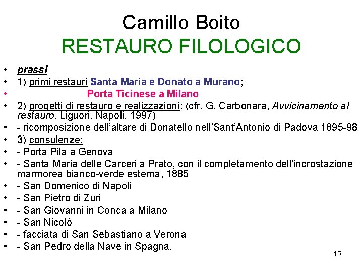 Camillo Boito RESTAURO FILOLOGICO • prassi • 1) primi restauri Santa Maria e Donato