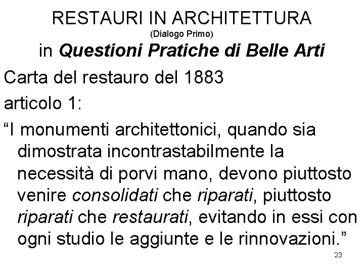 RESTAURI IN ARCHITETTURA (Dialogo Primo) in Questioni Pratiche di Belle Arti Carta del restauro