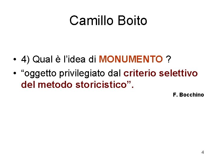 Camillo Boito • 4) Qual è l’idea di MONUMENTO ? • “oggetto privilegiato dal