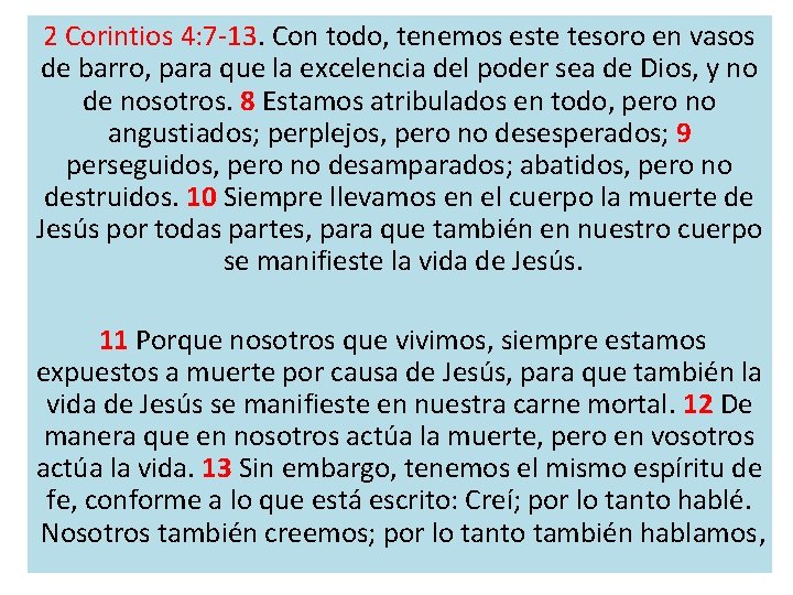 2 Corintios 4: 7 13. Con todo, tenemos este tesoro en vasos de barro,