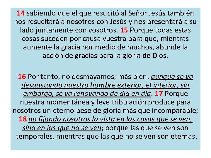 14 sabiendo que el que resucitó al Señor Jesús también nos resucitará a nosotros